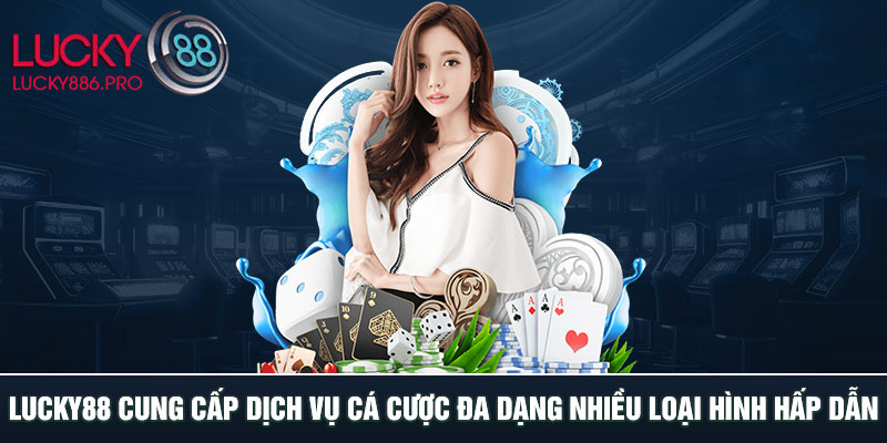 Những ưu điểm nổi bật đã tạo nên thương hiệu LUCKY88