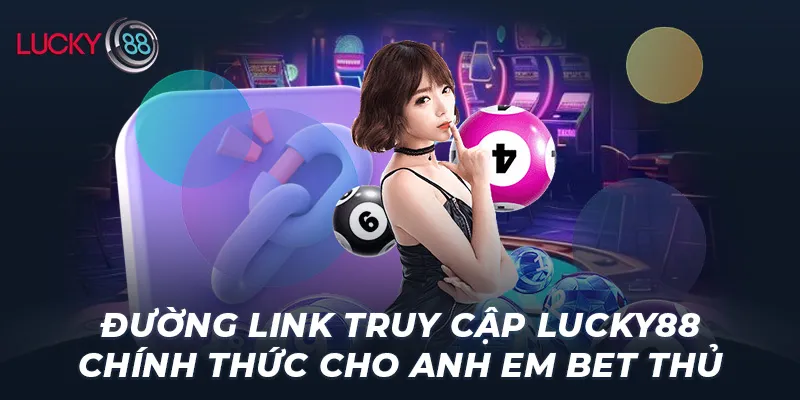 Link Truy Cập Lucky88 Chính Thức