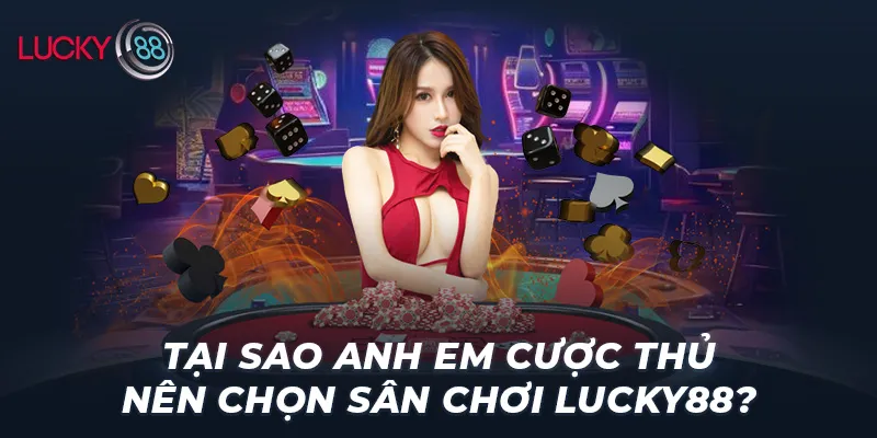 Những ưu điểm nổi bật đã tạo nên thương hiệu LUCKY88