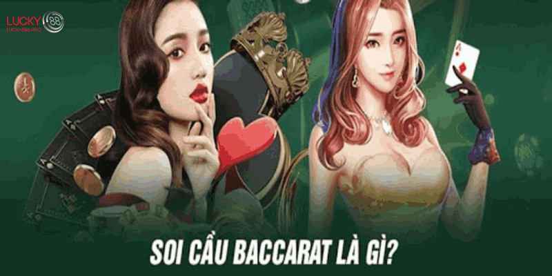 Một số thông tin cơ bản về soi cầu Baccarat