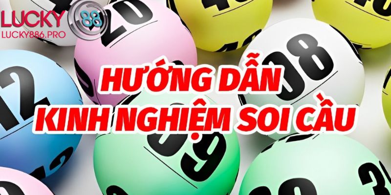 Hướng dẫn kinh nghiệm soi cầu xổ số